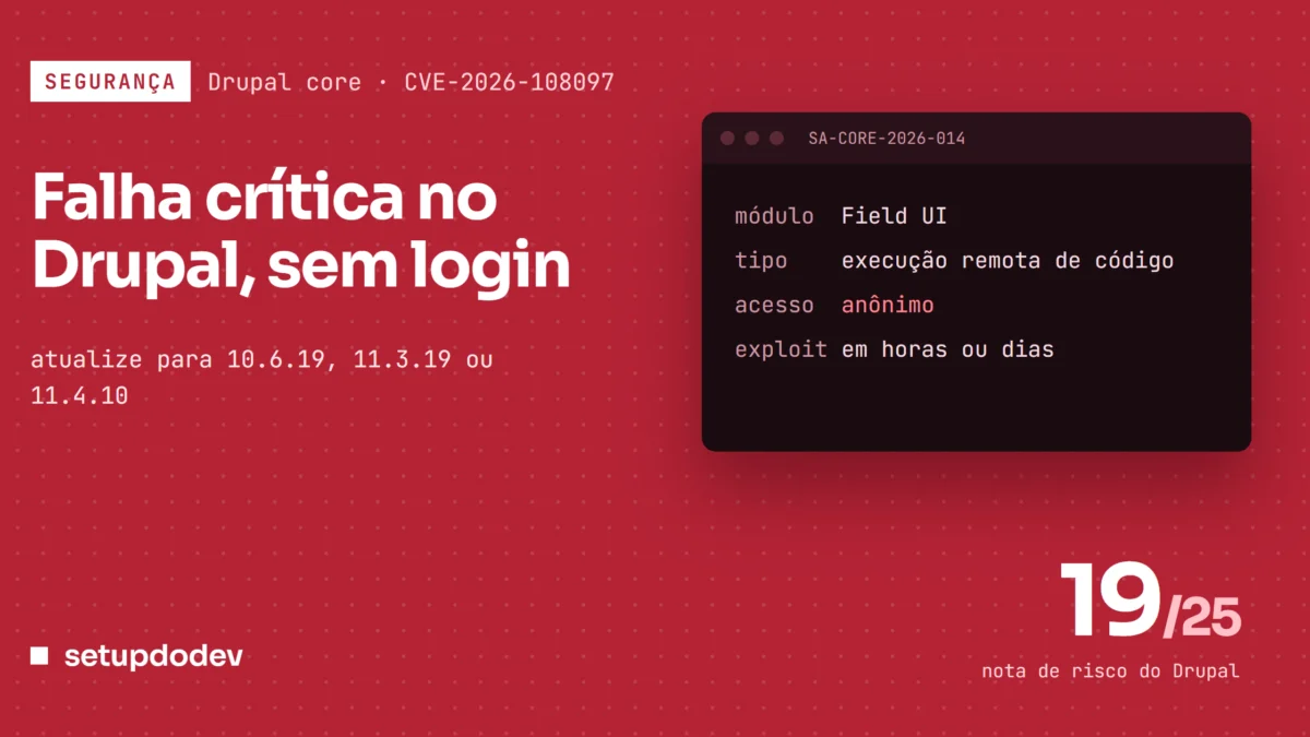 Capa do Setup do Dev em vermelho: "Falha crítica no Drupal, sem login", com uma janela de terminal do comunicado SA-CORE-2026-014 e a nota de risco 19/25