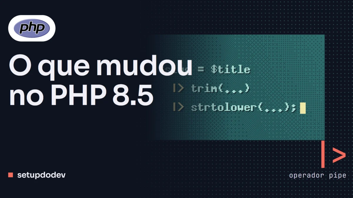 Capa do Setup do Dev com o logo do PHP: "O que mudou no PHP 8.5", com o código do operador pipe em pixel art e o símbolo |> em destaque